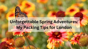 Unforgettable Spring Adventures: My Packing Tips for London