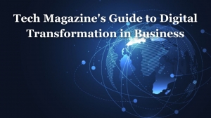 Tech Magazine's Guide to Digital Transformation in Business