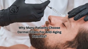 Why Many Patients Choose Dermal Fillers For Anti-Aging Benefits?
