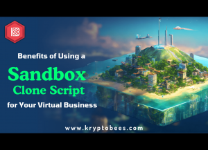Benefits of Using a Sandbox Clone Script for Your Virtual Business