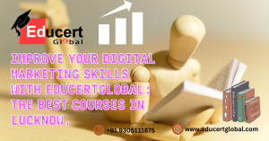 Best Digital Marketing Training Institute In Lucknow At EducertGlobal