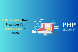 PHP Security Best Practices for Developers in 2024
