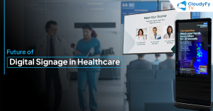 Key Aspects that Drive the Future of Digital Signage in Healthcare