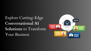 Explore Cutting-Edge Conversational AI Solutions to Transform Your Business