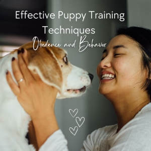 Effective Puppy Training Techniques for Obedience and Behavior