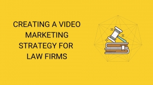 Creating A Video Marketing Strategy For Law Firms