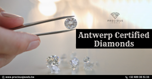 Investing in Forever: Why Antwerp Certified Diamonds are a Wise Choice