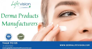 Exploring the Top Derma Products Manufacturer in India - Lifevision Healthcare