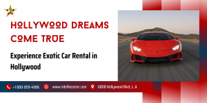 Hollywood Dreams Come True: Experience Exotic Car Rental in Hollywood