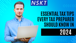 Essential Tax Tips Every Tax Preparer Should Know in 2024