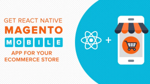 Get React Native Magento Mobile App For Your ECommerce Store