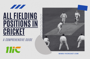 All Fielding Positions in Cricket: A Comprehensive Guide