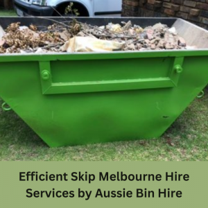Efficient Skip Melbourne Hire Services by Aussie Bin Hire