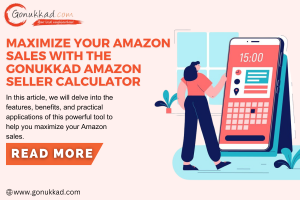 Maximize Your Amazon Sales with the Gonukkad Amazon Seller Calculator