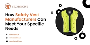 How Safety Vest Manufacturers Can Meet Your Specific Needs