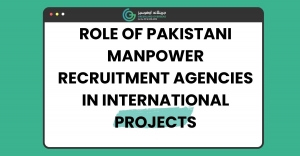 Role of Pakistani Manpower Recruitment Agencies in International Projects