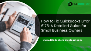 How to Fix QuickBooks Error 6175: A Detailed Guide for Small Business Owners