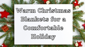 Warm Christmas Blankets for a Comfortable Holiday