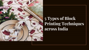 5 Types of Block Printing Techniques Across India