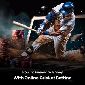 How to generate money with online cricket betting