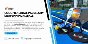 the Game-Changing Cool Pickleball Paddles: A DropSpin Pickleball Innovation