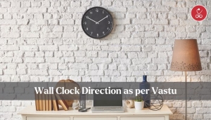 Power of Wall Clock Direction as per Vastu: Aligning Time and Energy