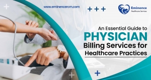 An Essential Guide To Physician Billing Services For Healthcare Practices