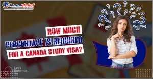 How Much Percentage is Required for a Canada Study Visa?