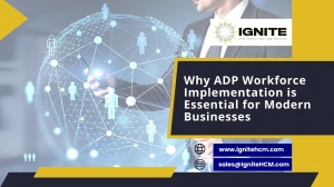 Why ADP Workforce Implementation is Essential for Modern Businesses – Ignite HCM