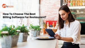 How To Choose The Best Billing Software For Restaurant?