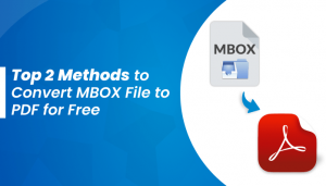 Top 2 Methods to Convert MBOX File to PDF for Free