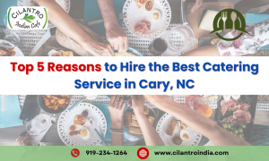 Top 5 Reasons to Hire the Best Catering Service in Cary, NC