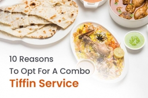 10 Reasons To Opt For A Combo Tiffin Service