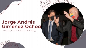 Jorge Andrés Giménez Ochoa: A Visionary Leader in Business and Philanthropy