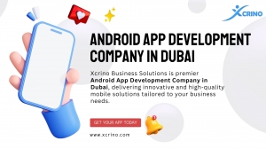 The Rising Star: Xcrino Business Solutions - Leading Android App Development Company in Dubai