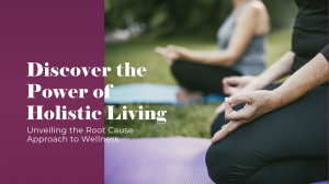 Embracing a Holistic Lifestyle: Pathways to Well-Being in the Modern World