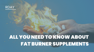 All You Need To Know About Fat Burner Supplements