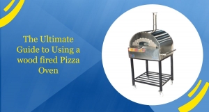The Ultimate Guide to Using a wood fired Pizza Oven