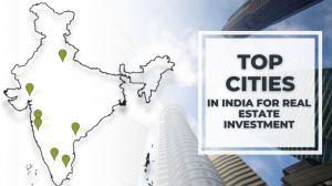 Top Cities In India For Real Estate Investment