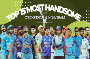 Top 15 Most Handsome Cricketer in India Team