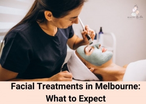 Facial Treatments in Melbourne: What to Expect