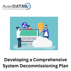 Developing a Comprehensive System Decommissioning Plan