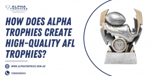 How Does Alpha Trophies Create High-Quality AFL Trophies?