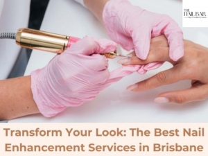 Transform Your Look: The Best Nail Enhancement Services in Brisbane