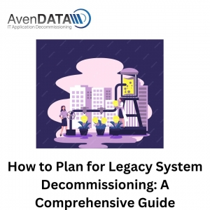 How to Plan for Legacy System Decommissioning: A Comprehensive Guide