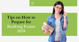 Tips on How to Prepare for Banking Exams 2024