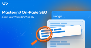 Mastering On-Page SEO: Boost Your Website’s Visibility