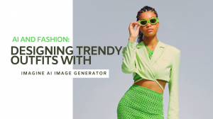 AI and Fashion: Designing Trendy Outfits with Imagine AI Image Generator