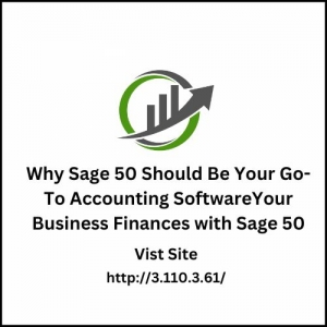 Why Sage 50 Should Be Your Go-To Accounting Software