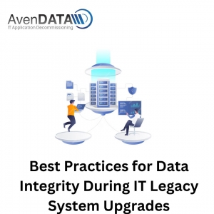 Best Practices for Data Integrity During IT Legacy System Upgrades